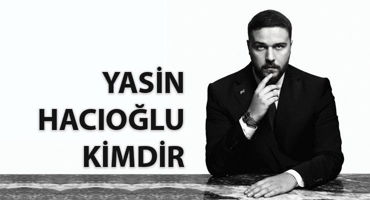 Yasin Hacıoğlu Kimdir?